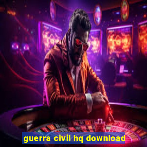 guerra civil hq download